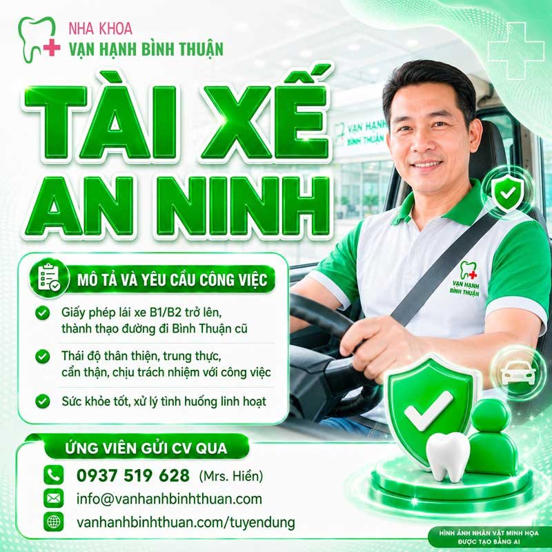 NHA KHOA VẠN HẠNH BÌNH THUẬN TUYỂN DỤNG TRƯỞNG BỘ PHẬN TÀI XẾ - AN NINH